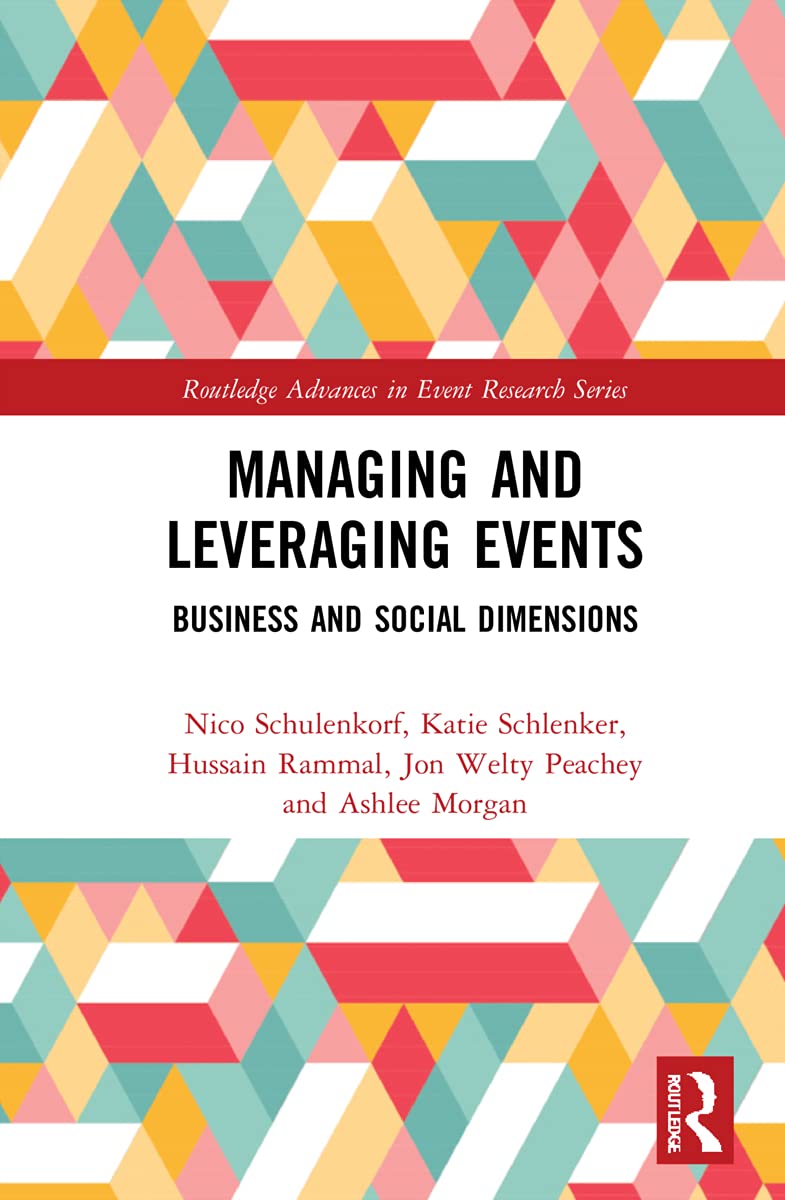 Managing and Leveraging Events: Business and Social Dimensions (Routledge Advances in Event Research)