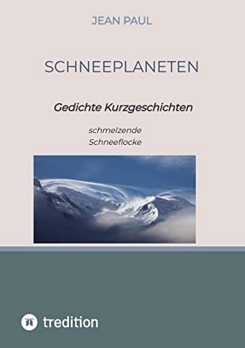 Schneeplaneten: Gedichte Kurzgeschichten