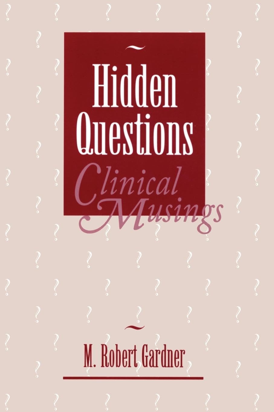 Gardner, M. Robert Hidden Questions, Clinical Musings