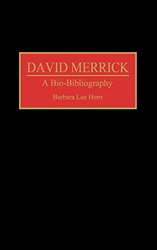 David Merrick: A Bio-Bibliography (Bio-bibliographies in the Performing Arts)