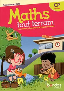 Maths tout terrain CP, cycle 2 : les maths à la portée de tous les élèves : programmes 2018