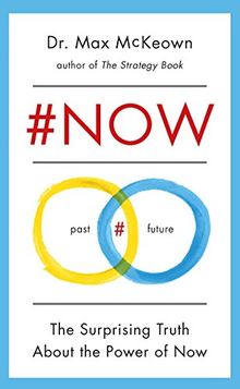 #NOW: The Surprising Truth about the Power of Now