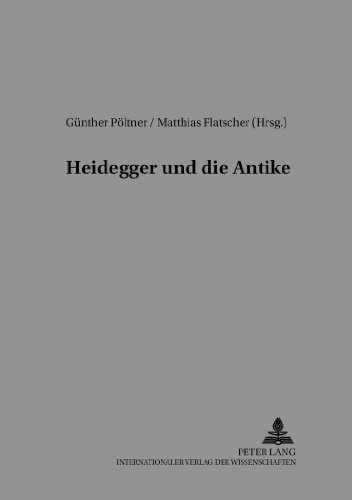 Heidegger und die Antike (Reihe der Österreichischen Gesellschaft für Phänomenologie)