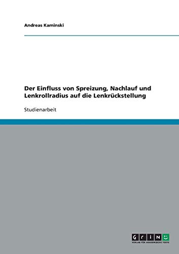 Der Einfluss von Spreizung, Nachlauf und Lenkrollradius auf die Lenkrückstellung