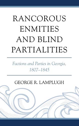 Rancorous Enmities and Blind Partialities: Factions and Parties in Georgia, 1807-1845