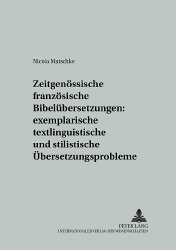 Zeitgenössische französische Bibelübersetzungen: exemplarische textlinguistische und stilistische Übersetzungsprobleme (Studien zur romanischen Sprachwissenschaft und interkulturellen Kommunikation)