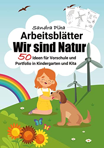 KitaFix-Kreativ: Arbeitsblätter Wir sind Natur (50 Ideen für Vorschule und Portfolio in Kindergarten und Kita): Vorlagen zum Kopieren für Kinder ab 4 Jahren.