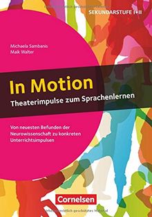 In Motion - Theaterimpulse zum Sprachenlernen: Von neuesten Befunden der Neurowissenschaft zu konkreten Unterrichtsimpulsen. Buch