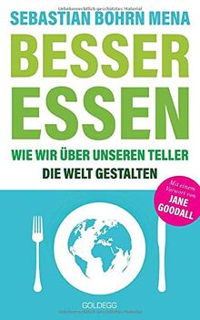 Besser essen: Wie wir über unseren Teller die Welt gestalten