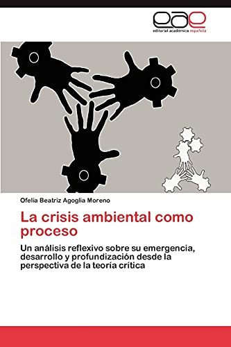 La crisis ambiental como proceso: Un análisis reflexivo sobre su emergencia, desarrollo y profundización desde la perspectiva de la teoría crítica