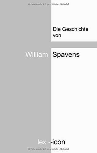Die Geschichte von William Spavens: Ruheständler aus Chatham, von ihm selbst erzählt