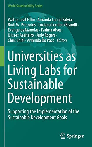 Universities as Living Labs for Sustainable Development: Supporting the Implementation of the Sustainable Development Goals (World Sustainability Series)