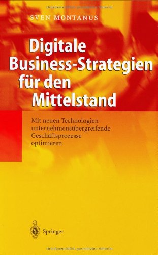 Digitale Business-Strategien für den Mittelstand: Mit neuen Technologien unternehmensübergreifende Geschäftsprozesse optimieren