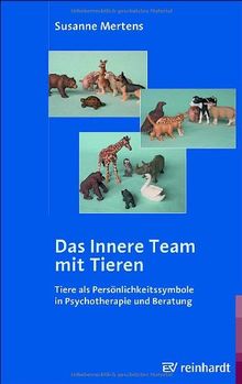 Das Innere Team mit Tieren: Tiere als Persönlichkeitssymbole in Psychotherapie und Beratung