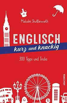 Englisch kurz und knackig: 299 Tipps und Tricks