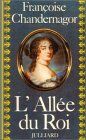 L'Allée du roi : Souvenirs de Françoise d'Aubigné, marquise de Maintenon, épouse du roi de France