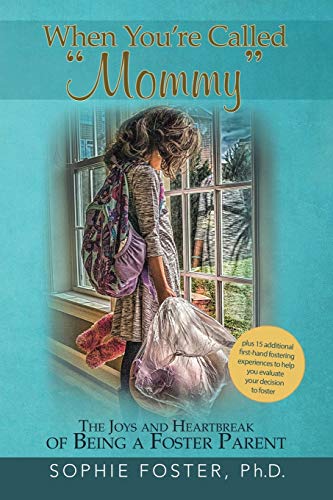 When You’re Called “Mommy”: The Joys and Heartbreak of Being a Foster Parent