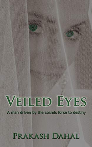 Veiled Eyes: A man driven by the cosmic force to destiny