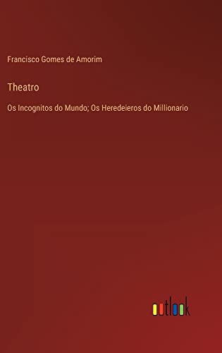 Theatro: Os Incognitos do Mundo; Os Heredeieros do Millionario