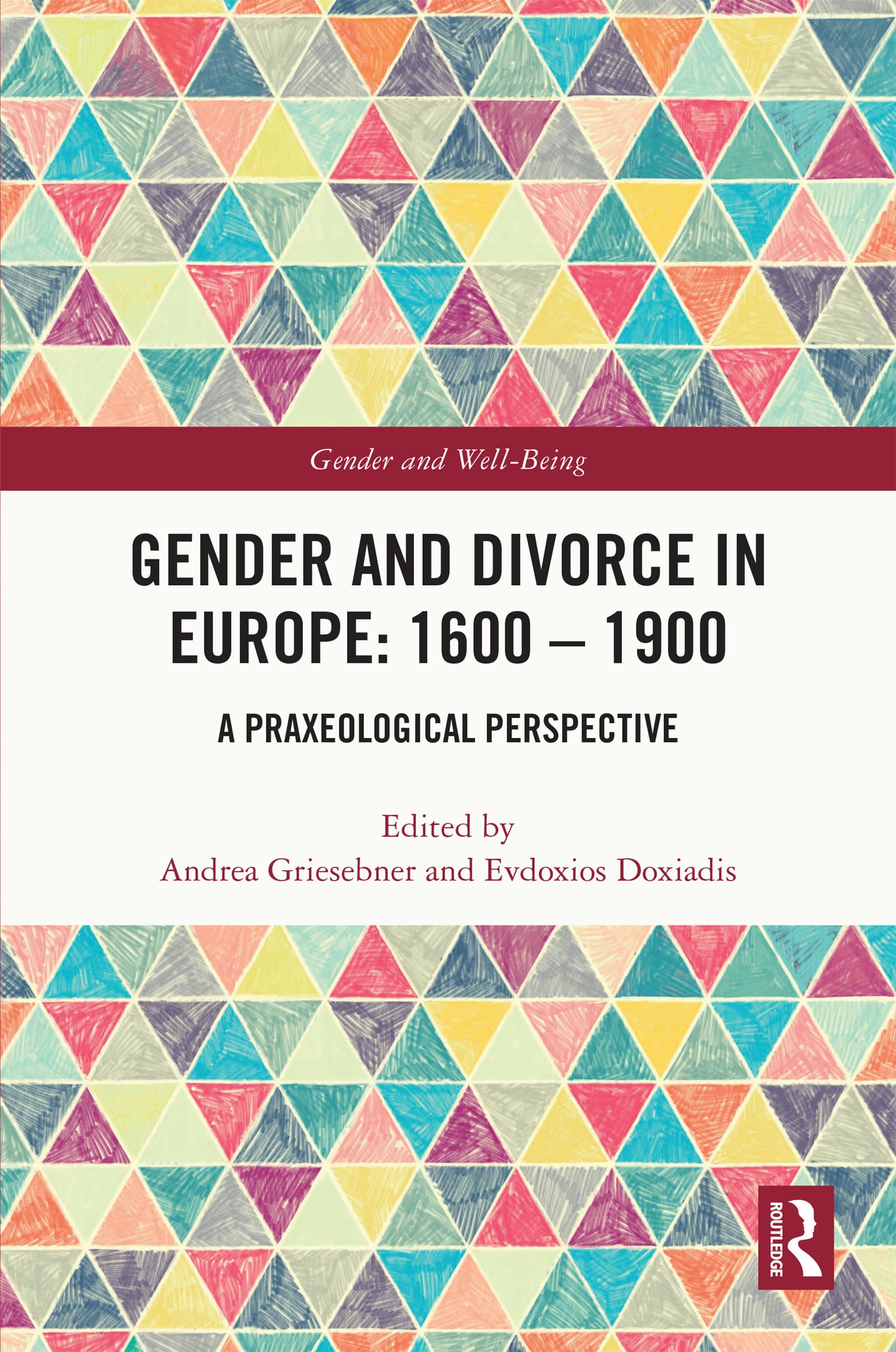 Gender and Divorce in Europe: 1600 – 1900: 1600 - 1900: A Praxeological Perspective (Gender and Well-Being)