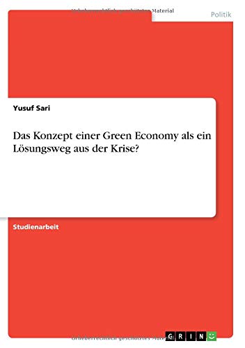 Das Konzept einer Green Economy als ein Lösungsweg aus der Krise?