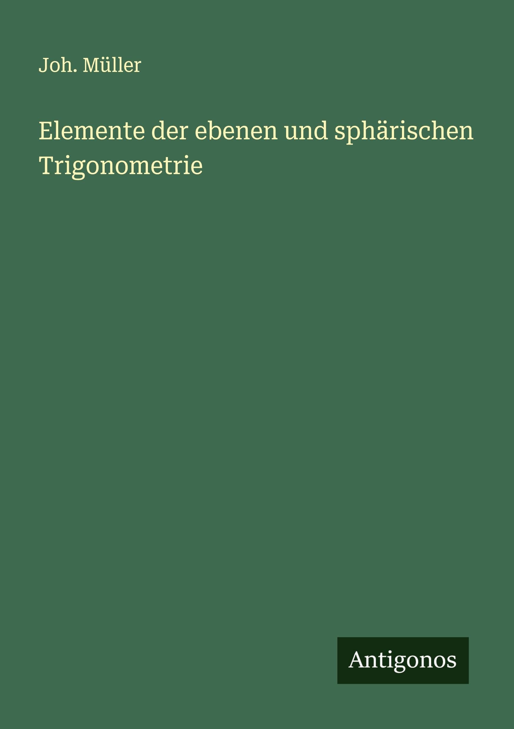 Elemente der ebenen und sphärischen Trigonometrie