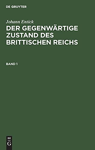 Johann Entick: Der gegenwärtige Zustand des brittischen Reichs. Band 1
