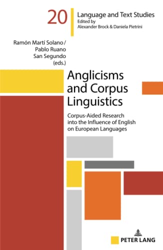 Anglicisms and Corpus Linguistics: Corpus-Aided Research into the Influence of English on European Languages (Hallesche Sprach- und Textforschung. ... linguistiques et textuelles, Band 20)