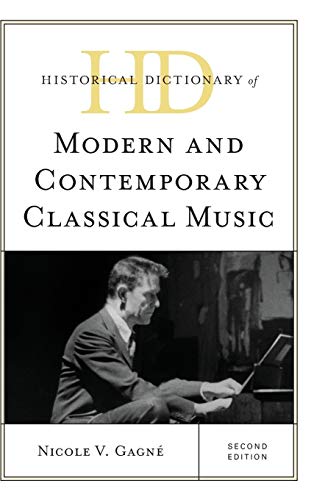 Historical Dictionary of Modern and Contemporary Classical Music, Second Edition (Historical Dictionaries of Literature and the Arts)