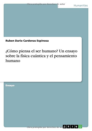 ¿Cómo piensa el ser humano? Un ensayo sobre la física cuántica y el pensamiento humano