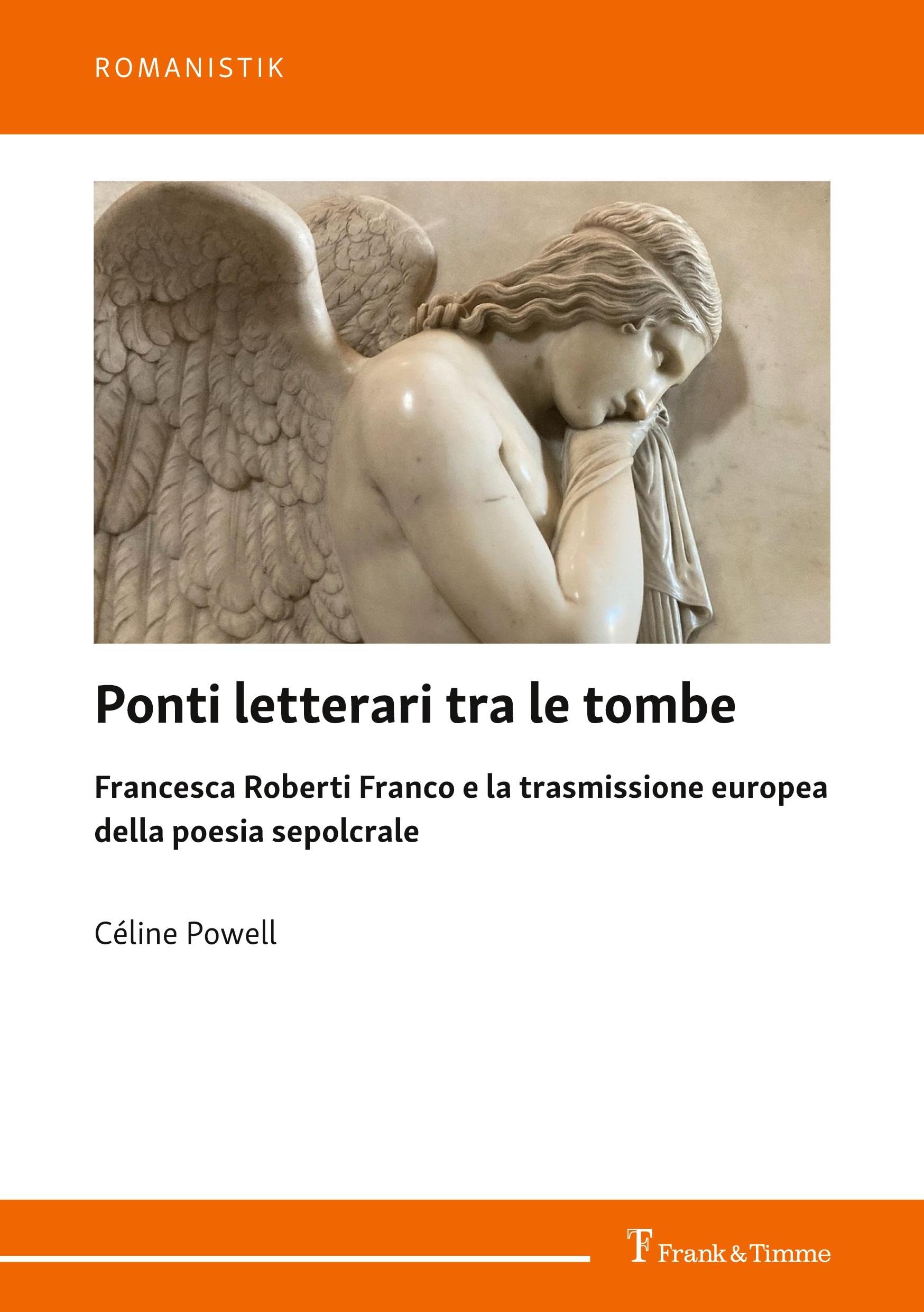 Ponti letterari tra le tombe: Francesca Roberti Franco e la trasmissione europea della poesia sepolcrale (Romanistik)