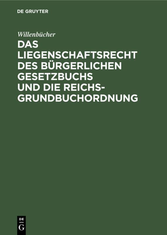 Das Liegenschaftsrecht des Bürgerlichen Gesetzbuchs und die Reichs-Grundbuchordnung