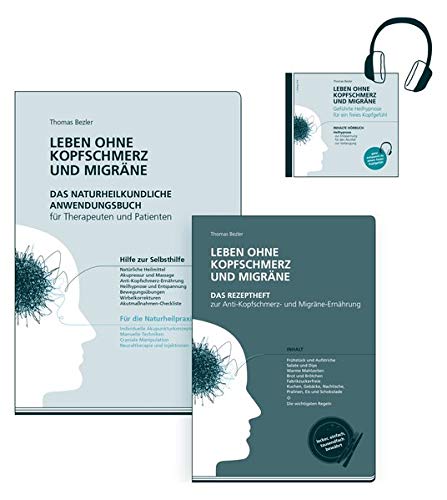 Leben ohne Kopfschmerz und Migräne-Set: Das Set mit naturheilkundlichem Anwendungsbuch, Anti-Kopfschmerz- und Migräne-Rezeptheft und Heilhypnose CD