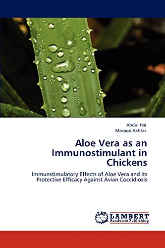 Aloe Vera as an Immunostimulant in Chickens: Immunstimulatory Effects of Aloe Vera and its Protective Efficacy Against Avian Coccidiosis