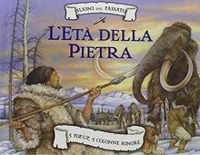 L'età della pietra. Suoni dal passato. Libro sonoro e pop-up