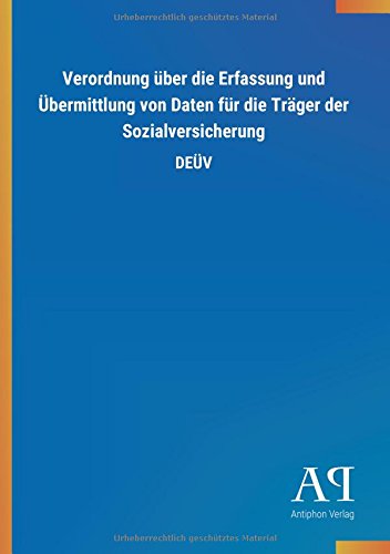 Verordnung über die Erfassung und Übermittlung von Daten für die Träger der Sozialversicherung: DEÜV