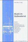 Musik im Gottesdienst II. Musiklehre, Orgelkunde, Stimmbildung, Chorleitung