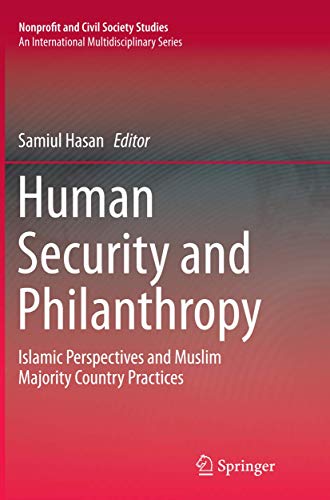Human Security and Philanthropy: Islamic Perspectives and Muslim Majority Country Practices (Nonprofit and Civil Society Studies)