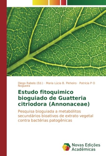Estudo fitoquimico bioguiado de Guatteria citriodora (Annonaceae): Pesquisa bioguiada a metabólitos secundários bioativos de extrato vegetal contra bactérias patogênicas
