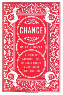 Chance: A Guide to Gambling, Love, the Stock Market, and Just about Everything Else
