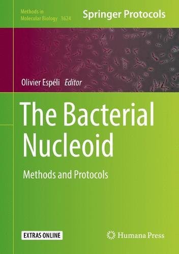 The Bacterial Nucleoid: Methods and Protocols (Methods in Molecular Biology)