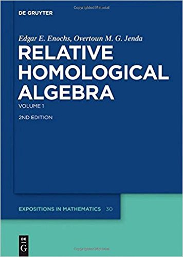 Edgar E. Enochs; Overtoun M. G. Jenda: Relative Homological Algebra: Relative Homological Algebra: Volume 1 (De Gruyter Expositions in Mathematics, Band 30)
