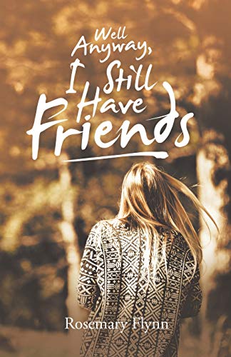 Well Anyway, I Still Have Friends