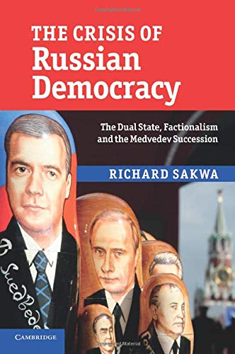 The Crisis of Russian Democracy: The Dual State, Factionalism and the Medvedev Succession