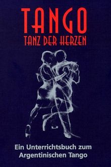 Tango, Tanz des Herzens. Ein Unterrichtsbuch zum Argentinischen Tango