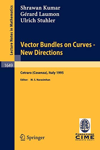 Vector Bundles on Curves - New Directions: Lectures given at the 3rd Session of the Centro Internazionale Matematico Estivo (C.I.M.E.), held in ... Notes in Mathematics, 1649, Band 1649)