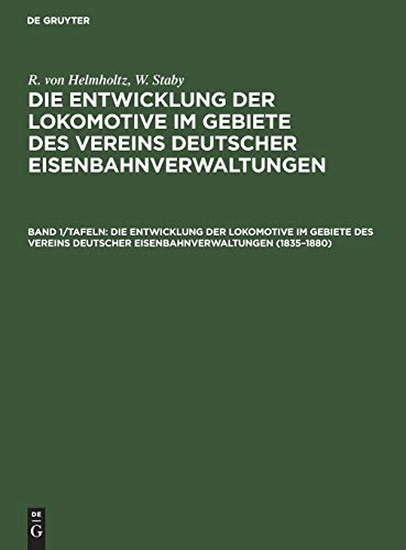 1835–1880 (R. von Helmholtz; W. Staby: Die Entwicklung der Lokomotive im Gebiete des Vereins deutscher Eisenbahnverwaltungen)