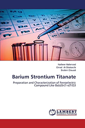 Barium Strontium Titanate: Preparation and Characterization of Ferroelectric Compound Like Ba(x)Sr(1-x)TiO3