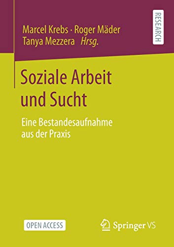Soziale Arbeit und Sucht: Eine Bestandesaufnahme aus der Praxis