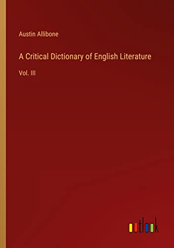 A Critical Dictionary of English Literature: Vol. III